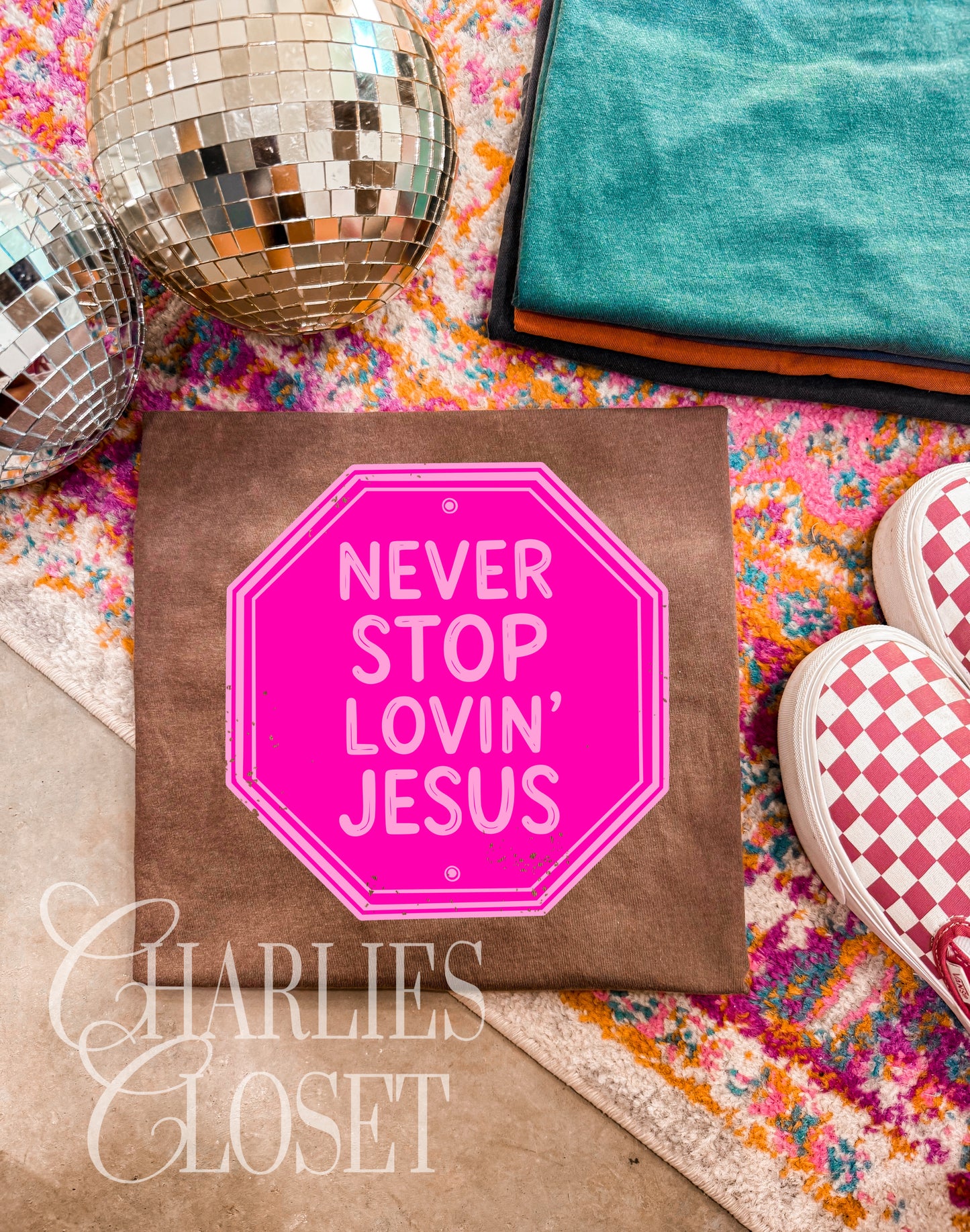 Never stop lovin Jesus