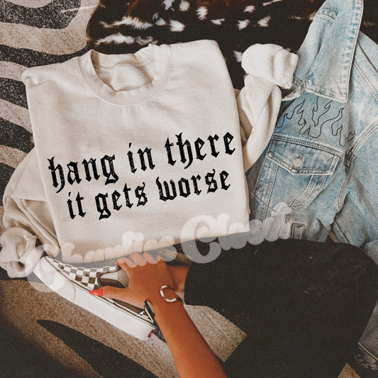 Hang in there it gets worse