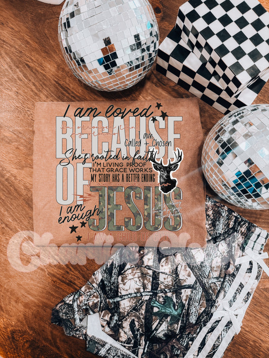 I am loved because Jesus Camo