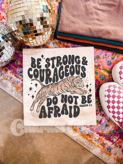 Be Strong & Courageous Tiger